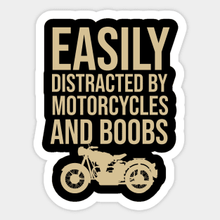 Easily distracted by motorcycles and boods Sticker